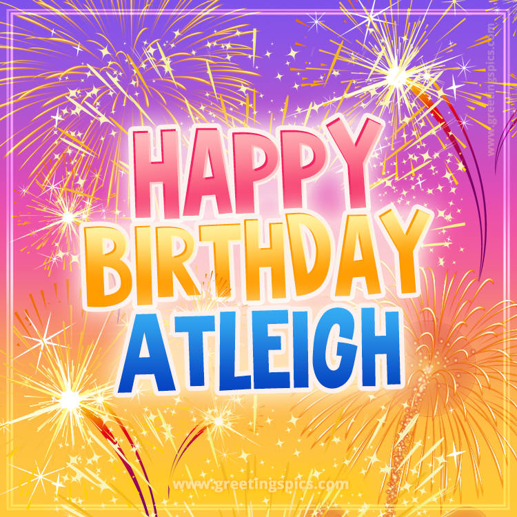 Happy Birthday Atleigh Picture with fireworks (square shape image)