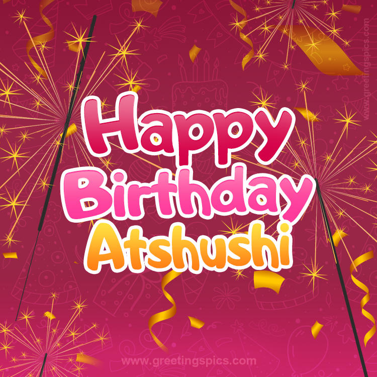 Happy Birthday Atshushi Image with sparklers (square shape image)