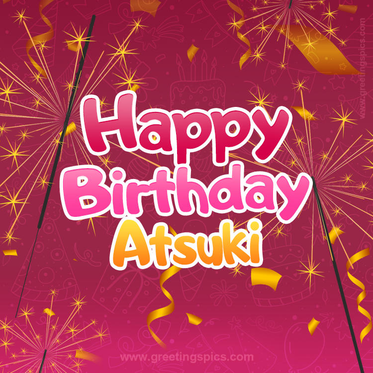 Happy Birthday Atsuki Image with sparklers (square shape image)