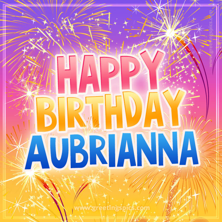 Happy Birthday Aubrianna Picture with fireworks (square shape image)