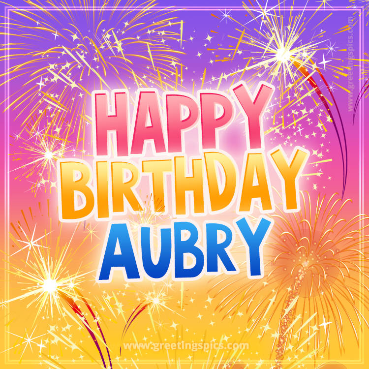 Happy Birthday Aubry Picture with fireworks (square shape image)