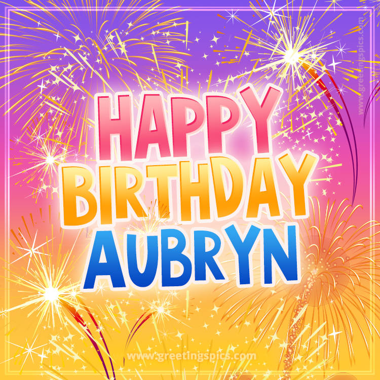 Happy Birthday Aubryn Picture with fireworks (square shape image)