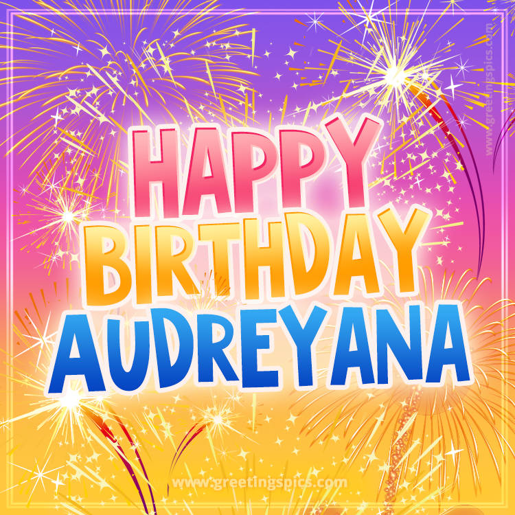 Happy Birthday Audreyana Picture with fireworks (square shape image)