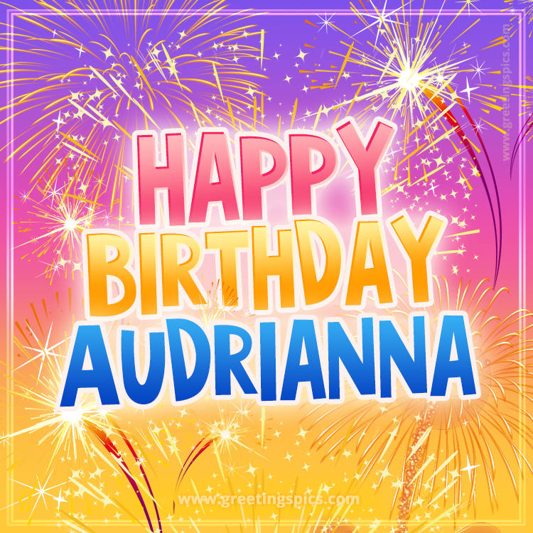 Happy Birthday Audrianna Picture with fireworks (square shape image)