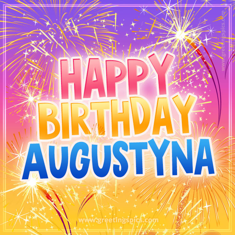 Happy Birthday Augustyna Picture with fireworks (square shape image)