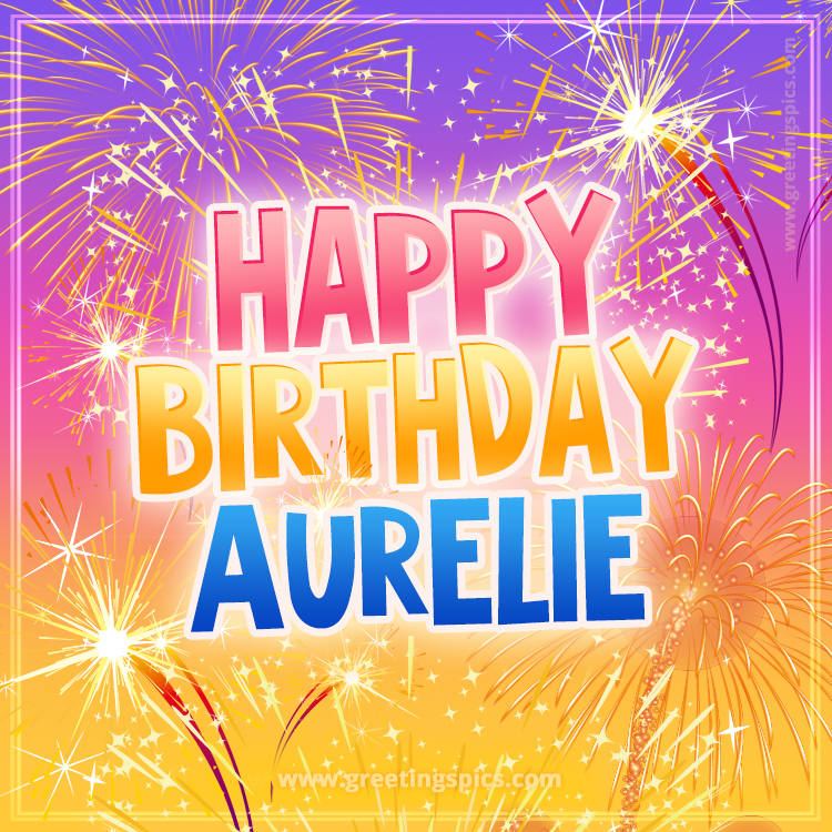 Happy Birthday Aurelie Picture with fireworks (square shape image)