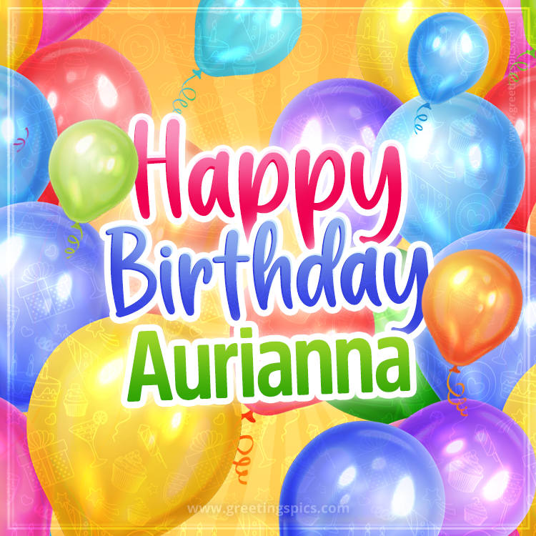 Happy Birthday Aurianna Image with colorful balloons (square shape image)