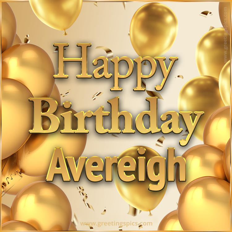 Happy Birthday Avereigh Card with golden confetti and balloons (square shape image)