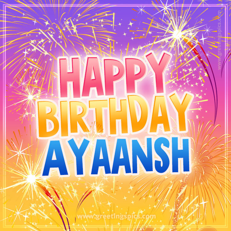 Happy Birthday Ayaansh Picture with fireworks (square shape image)