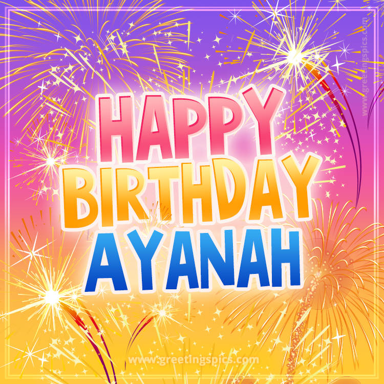 Happy Birthday Ayanah Picture with fireworks (square shape image)
