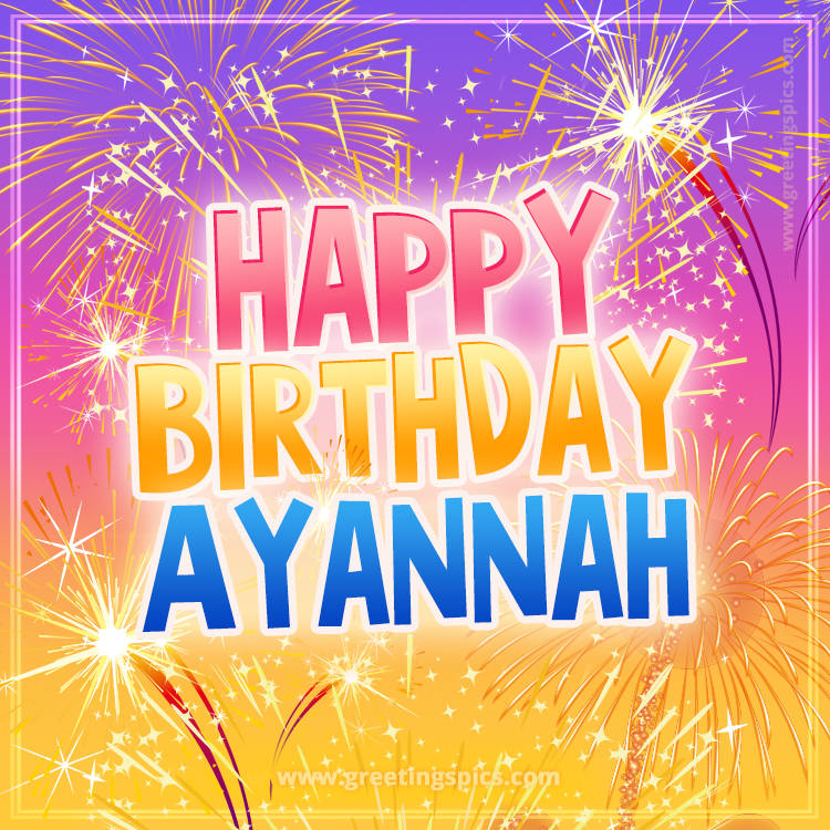 Happy Birthday Ayannah Picture with fireworks (square shape image)