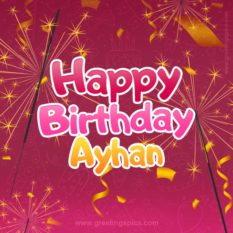 Happy Birthday Ayhan Image with sparklers (square shape image)