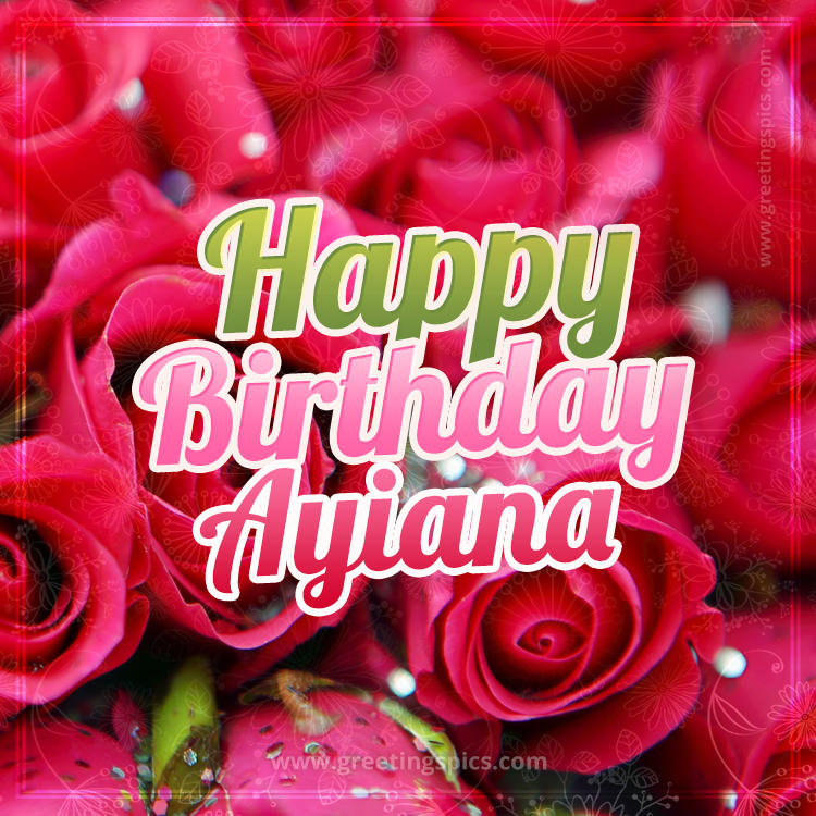 Happy Birthday Ayiana beautiful Image with red roses (square shape image)