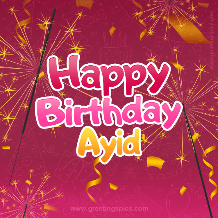 Happy Birthday Ayid Image with sparklers (square shape image)