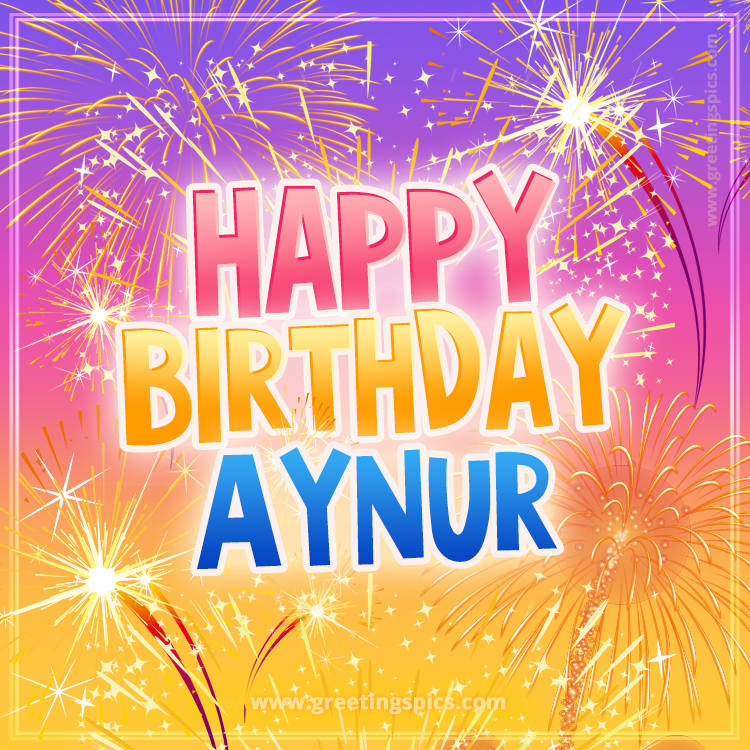 Happy Birthday Aynur Picture with fireworks (square shape image)