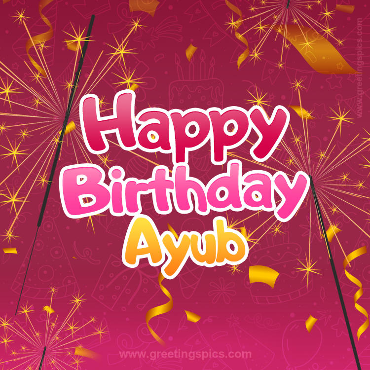 Happy Birthday Ayub Image with sparklers (square shape image)