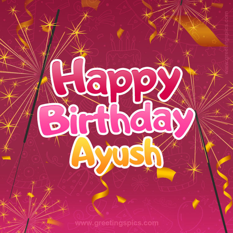 Happy Birthday Ayush Image with sparklers (square shape image)