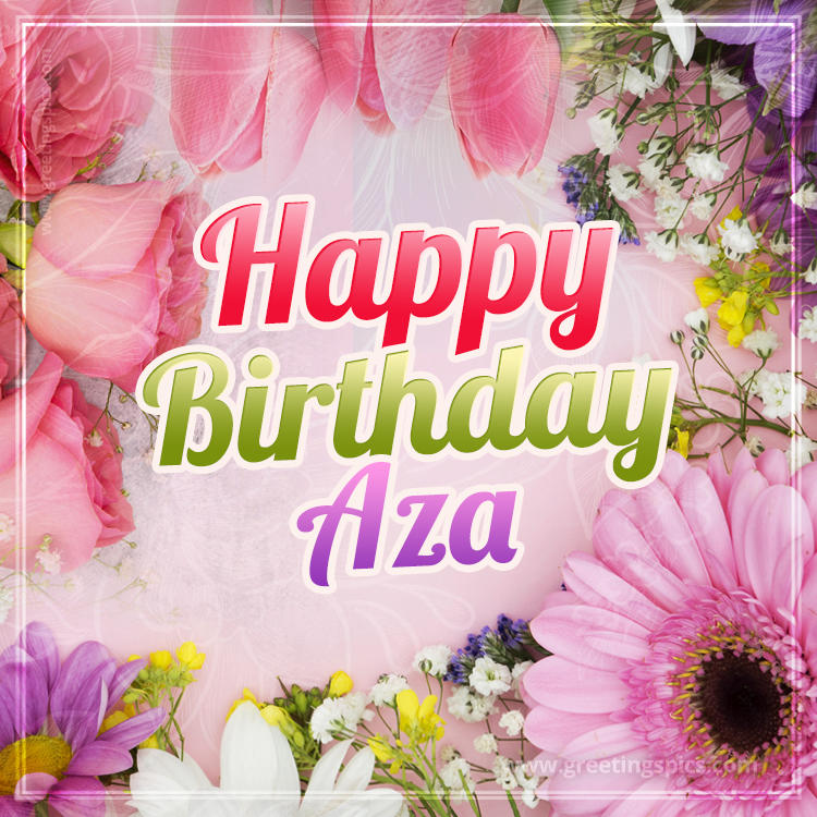 Happy Birthday Aza Picture with beautiful flowers (square shape image)