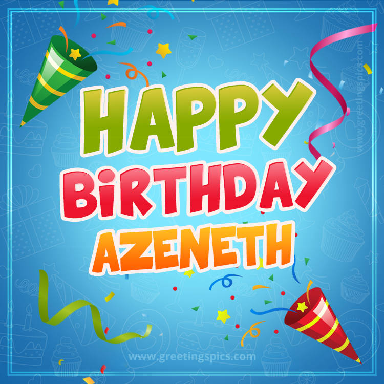 Happy Birthday Azeneth picture with confetti and party poppers (square shape image)