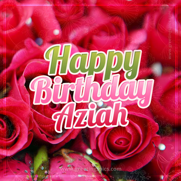 Happy Birthday Aziah beautiful Image with red roses (square shape image)