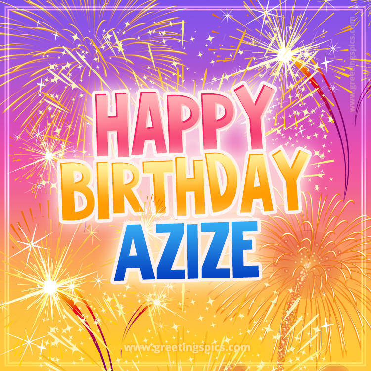 Happy Birthday Azize Picture with fireworks (square shape image)