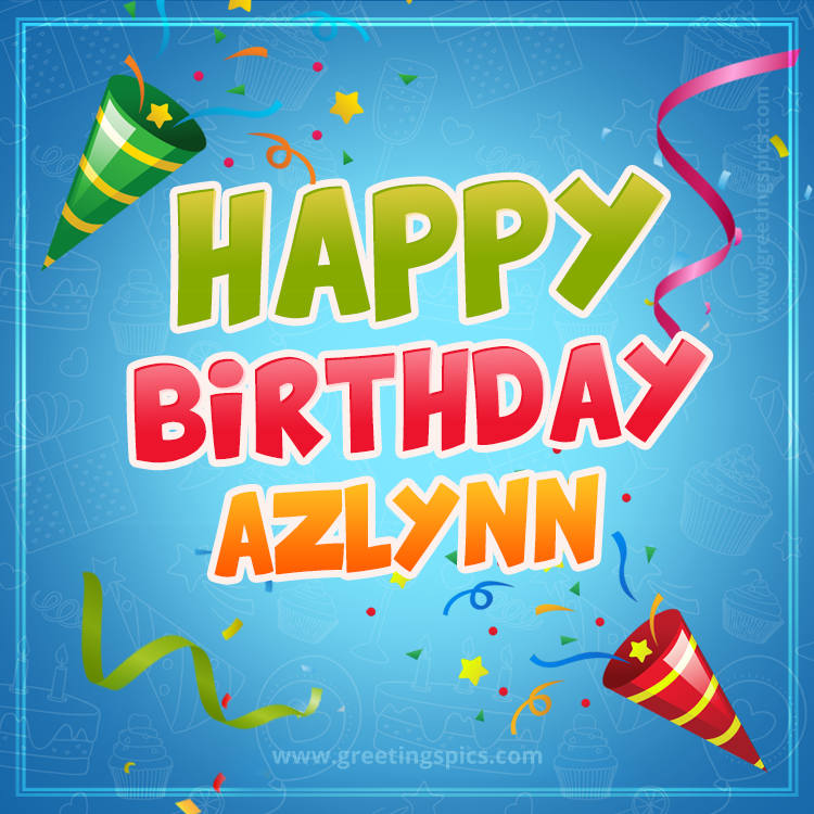 Happy Birthday Azlynn picture with confetti and party poppers (square shape image)