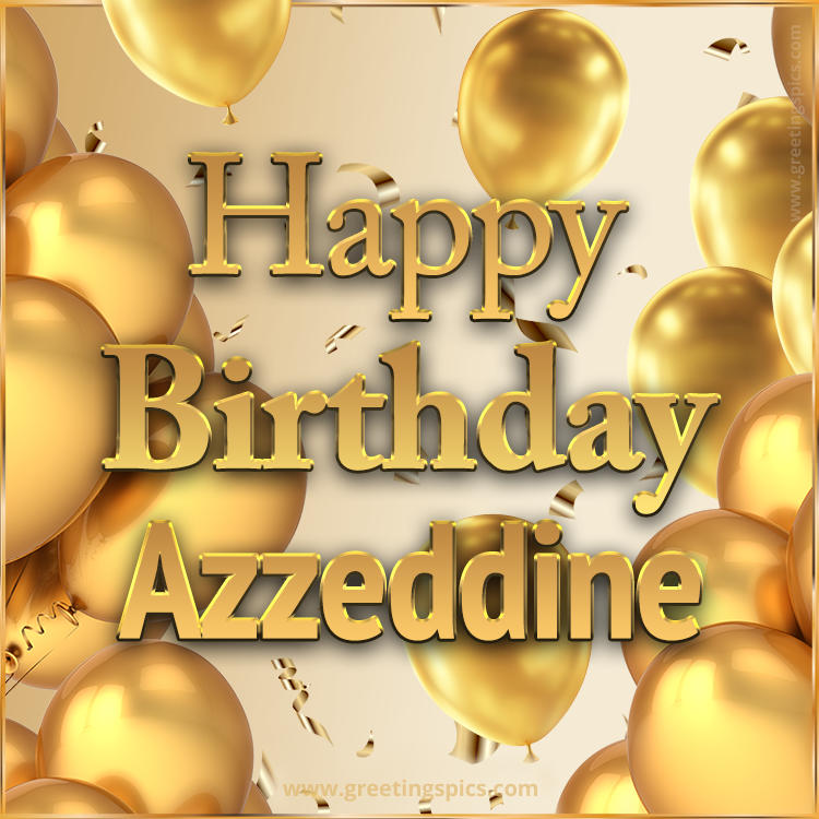 Happy Birthday Azzeddine Card with golden confetti and balloons (square shape image)