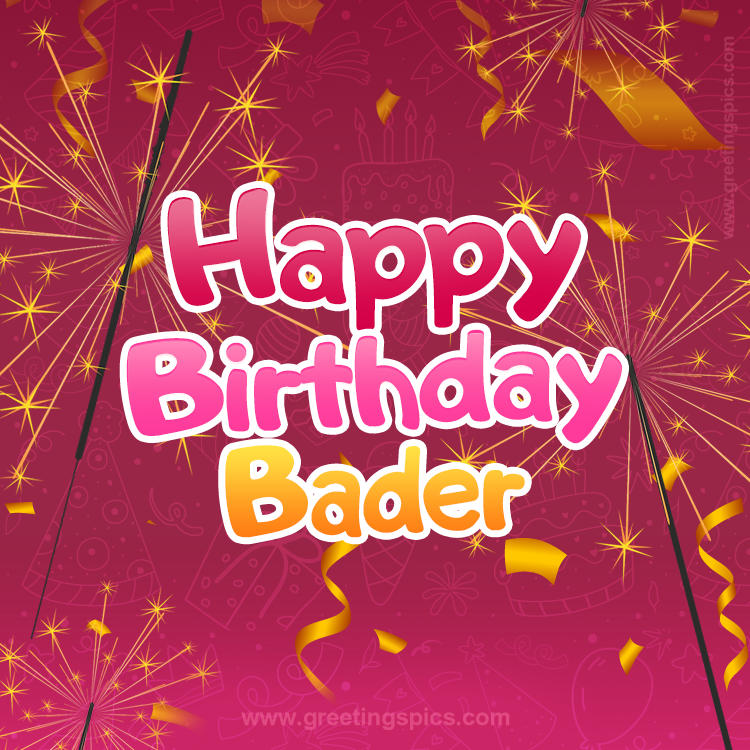 Happy Birthday Bader Image with sparklers (square shape image)