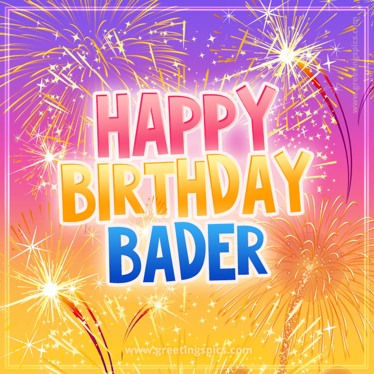 Happy Birthday Bader Picture with fireworks (square shape image)