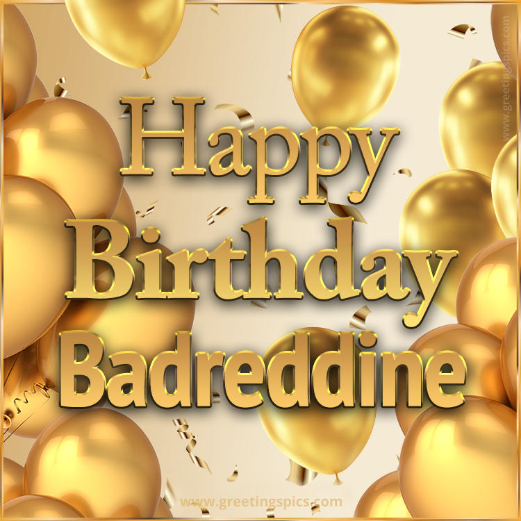 Happy Birthday Badreddine Card with golden confetti and balloons (square shape image)