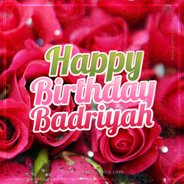 Happy Birthday Badriyah beautiful Image with red roses (square shape image)