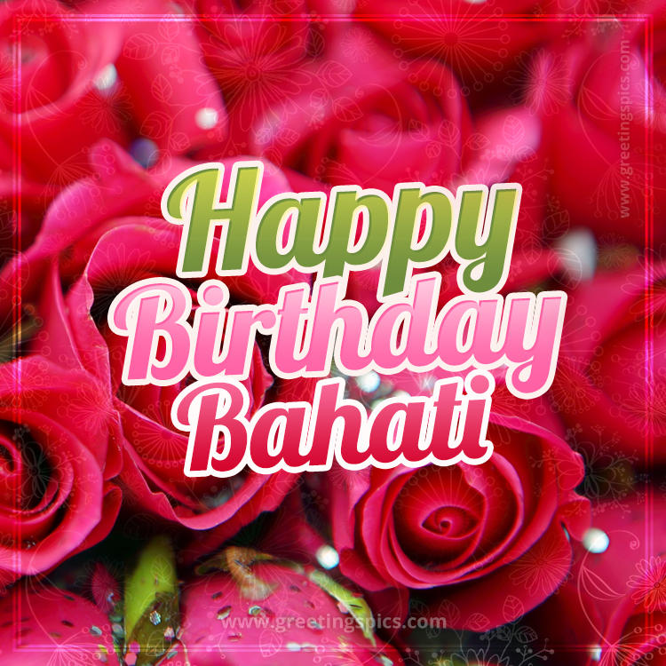 Happy Birthday Bahati beautiful Image with red roses (square shape image)