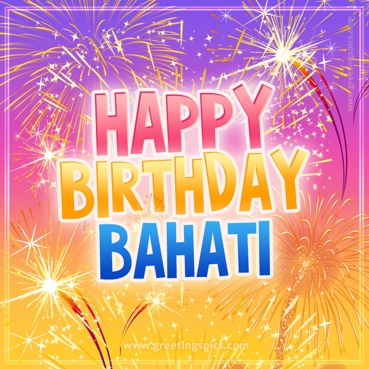 Happy Birthday Bahati Picture with fireworks (square shape image)