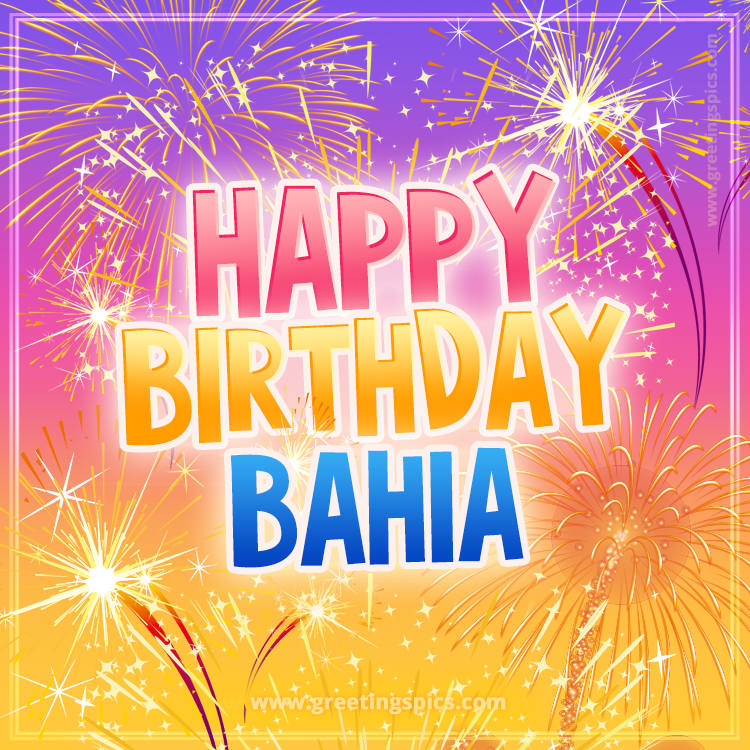 Happy Birthday Bahia Picture with fireworks (square shape image)