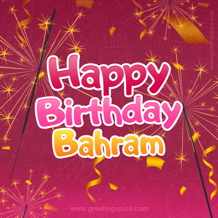 Happy Birthday Bahram Image with sparklers (square shape image)