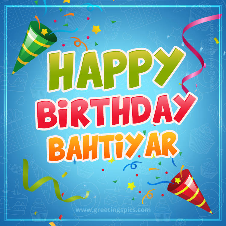 Happy Birthday Bahtiyar picture with confetti and party poppers (square shape image)