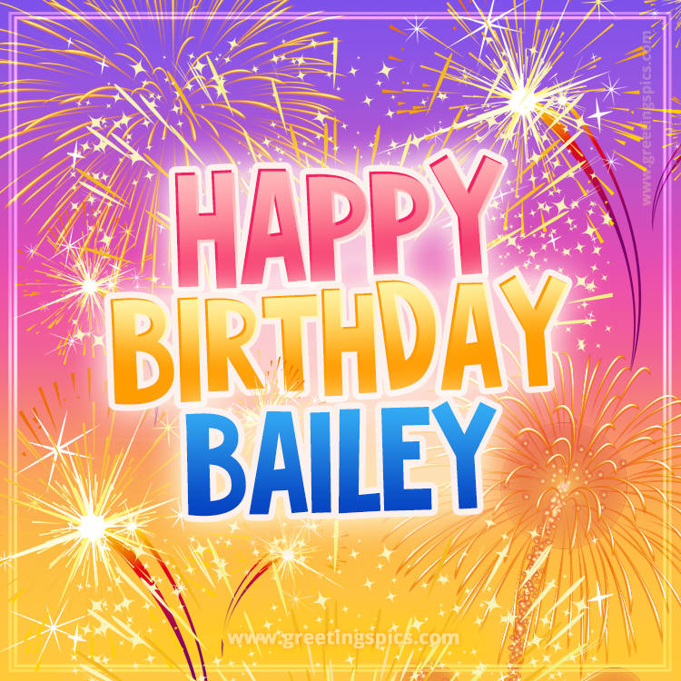 Happy Birthday Bailey Picture with fireworks (square shape image)