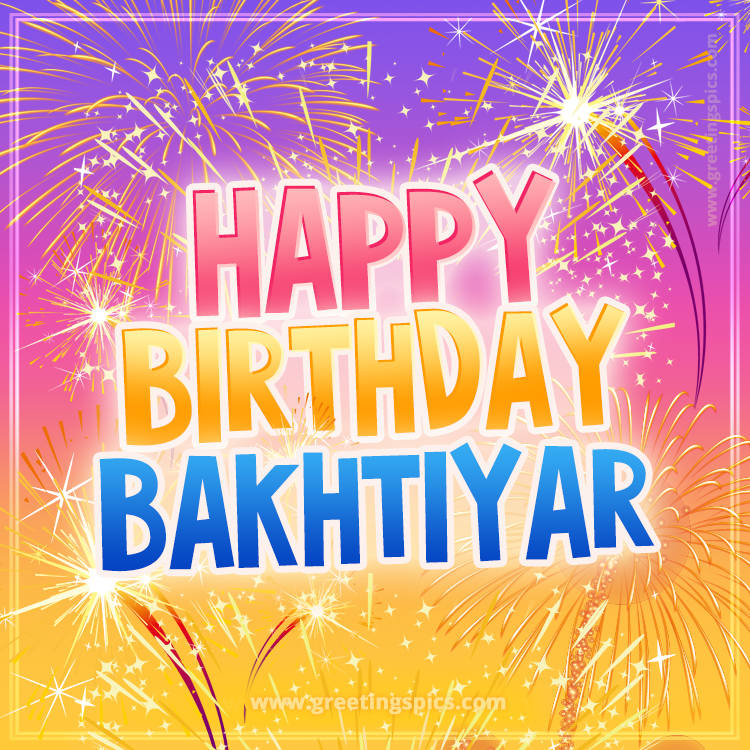 Happy Birthday Bakhtiyar Picture with fireworks (square shape image)