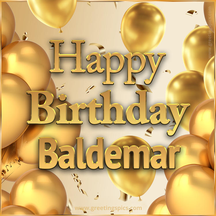 Happy Birthday Baldemar Card with golden confetti and balloons (square shape image)