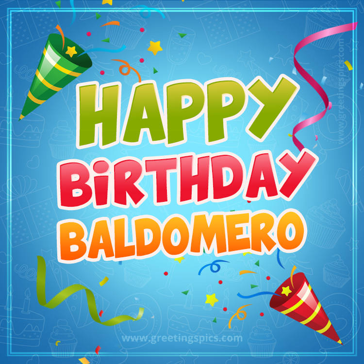 Happy Birthday Baldomero picture with confetti and party poppers (square shape image)