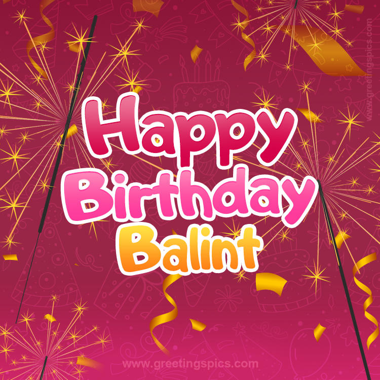 Happy Birthday Balint Image with sparklers (square shape image)