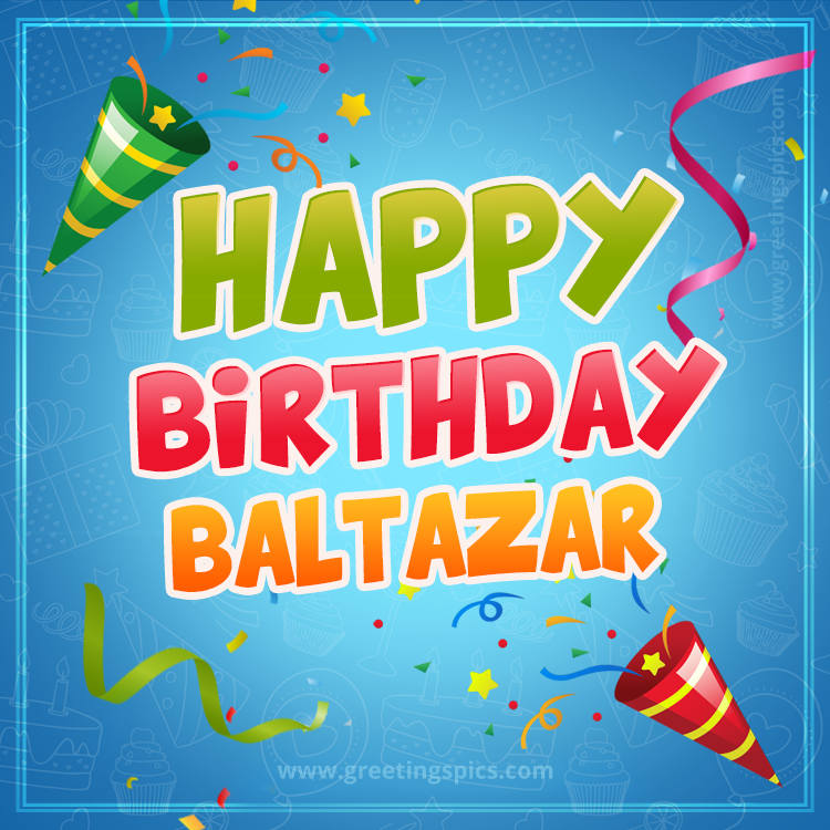 Happy Birthday Baltazar picture with confetti and party poppers (square shape image)