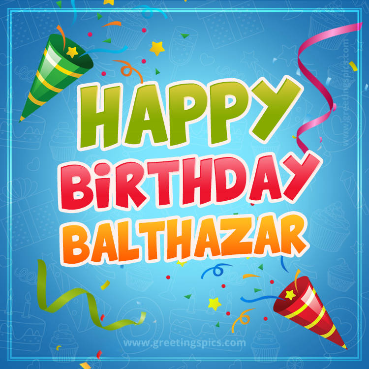 Happy Birthday Balthazar picture with confetti and party poppers (square shape image)