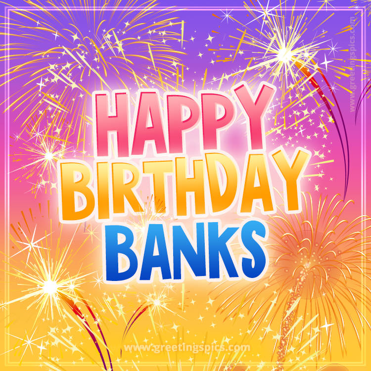 Happy Birthday Banks Picture with fireworks (square shape image)