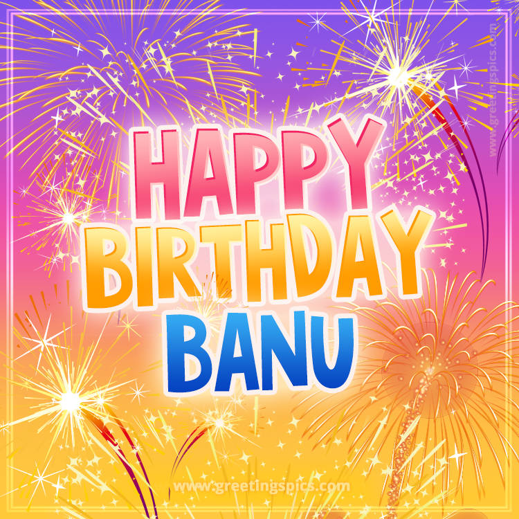 Happy Birthday Banu Picture with fireworks (square shape image)