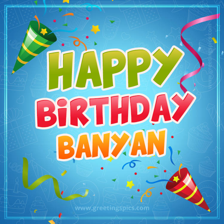 Happy Birthday Banyan picture with confetti and party poppers (square shape image)