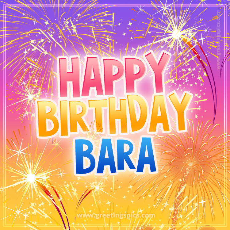 Happy Birthday Bara Picture with fireworks (square shape image)