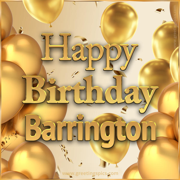 Happy Birthday Barrington Card with golden confetti and balloons (square shape image)