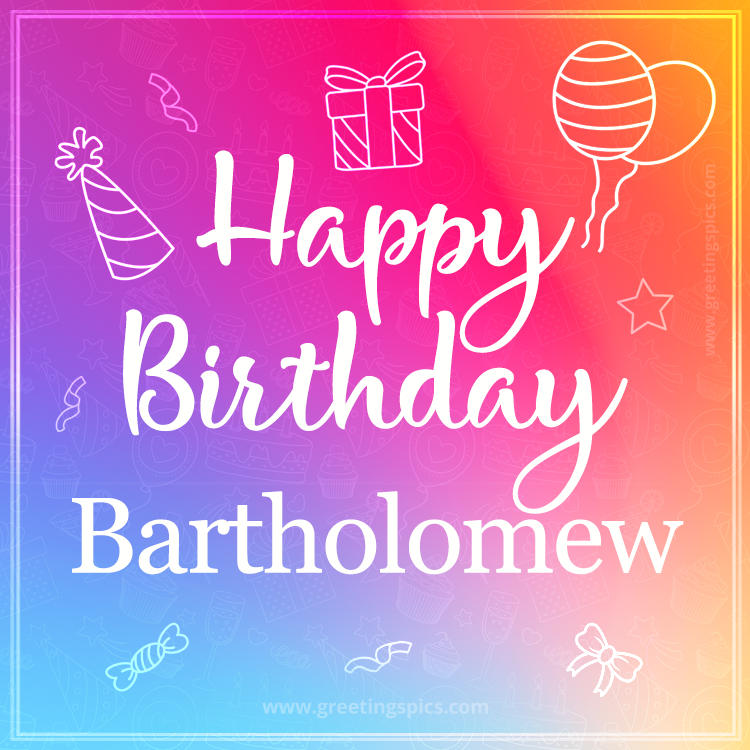 Colorful Happy Birthday Card For Bartholomew (square shape image)