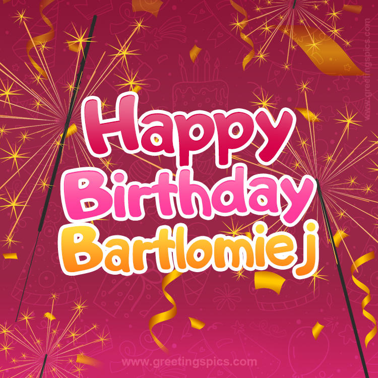 Happy Birthday Bartlomiej Image with sparklers (square shape image)